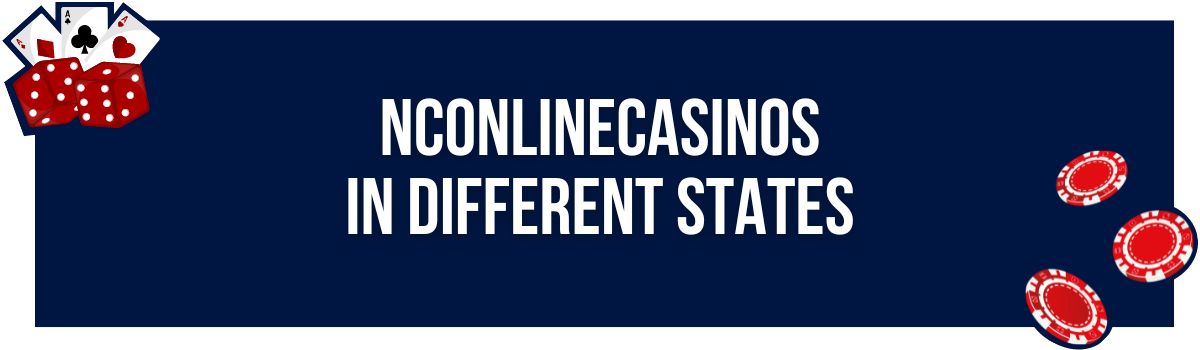 NConlinecasinos in Different States